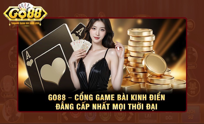 Go88 mệnh danh là cổng game bài đẳng cấp kinh điển hiện nay